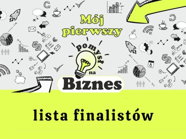 Znamy finalistów I edycji konkursu „Mój pierwszy pomysł na biznes”