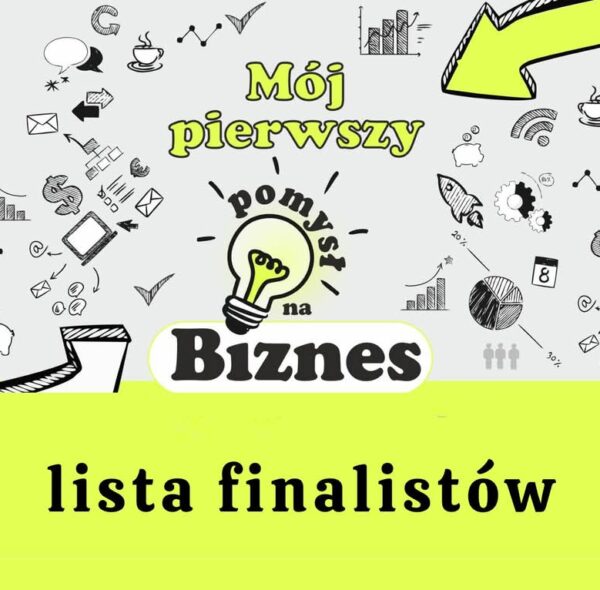 Znamy finalistów I edycji konkursu „Mój pierwszy pomysł na biznes”