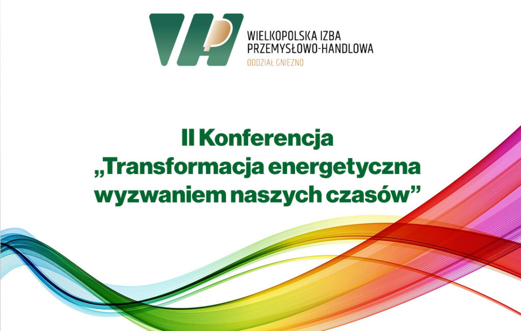 II Konferencja „Transformacja energetyczna wyzwaniem naszych czasów”